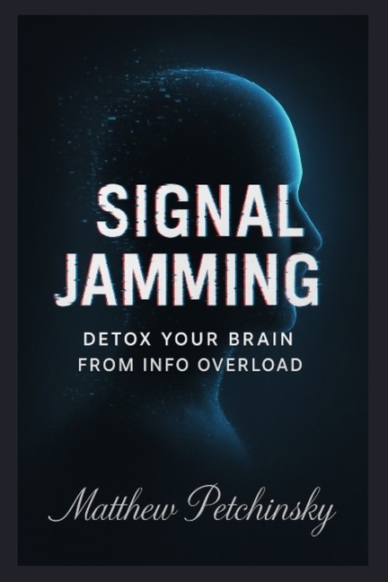 Signal Jamming: Detox Your Brain from Info Overload