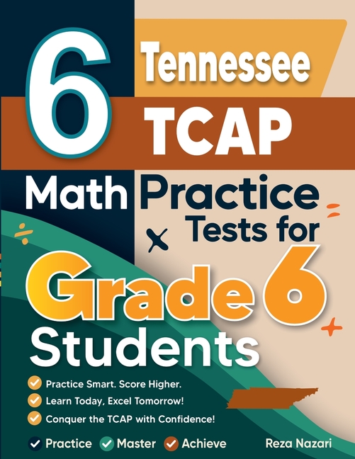 6 Tennessee TCAP Math Practice Tests for Grade 6 Students: A Complete Guide to Building Math Mastery and Excelling on the Tennessee TCAP Test
