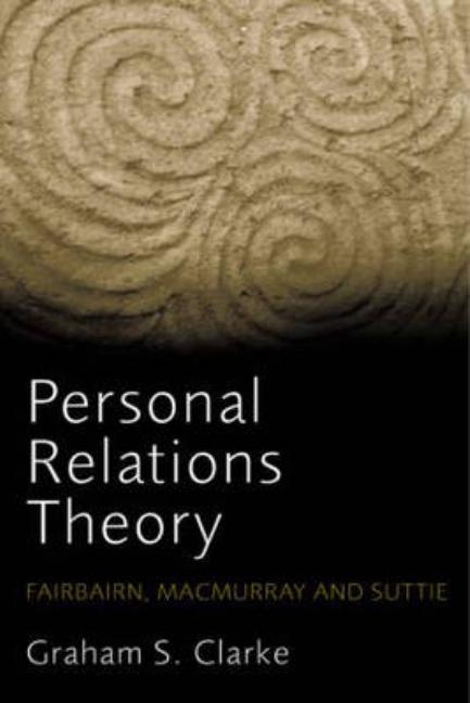 Personal Relations Theory: Fairbairn, Macmurray and Suttie
