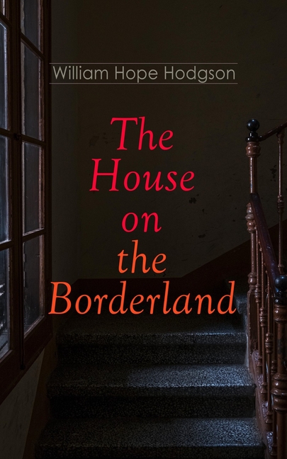 The House on the Borderland: Gothic Horror Novel