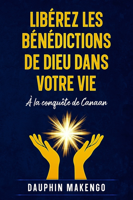 a la Conquete de Canaan: Libérez les bénédictions de Dieu dans votre vie