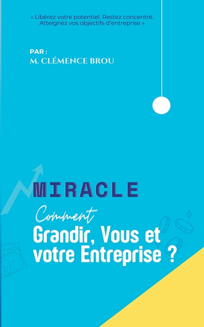 Miracle: Comment grandir vous et votre entreprise