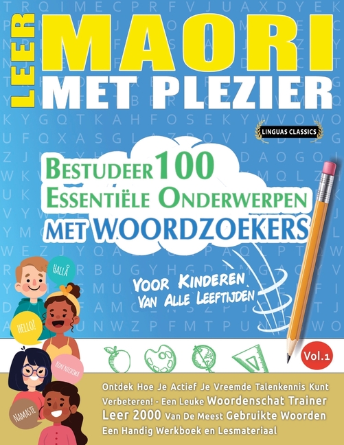 Leer Maori Met Plezier - Voor Kinderen: Van Alle Leeftijden - Bestudeer 100 Essentiële Onderwerpen Met Woordzoekers - Vol.1