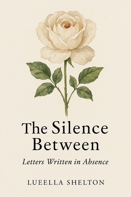 The Silence Between: Letter Written in Absence