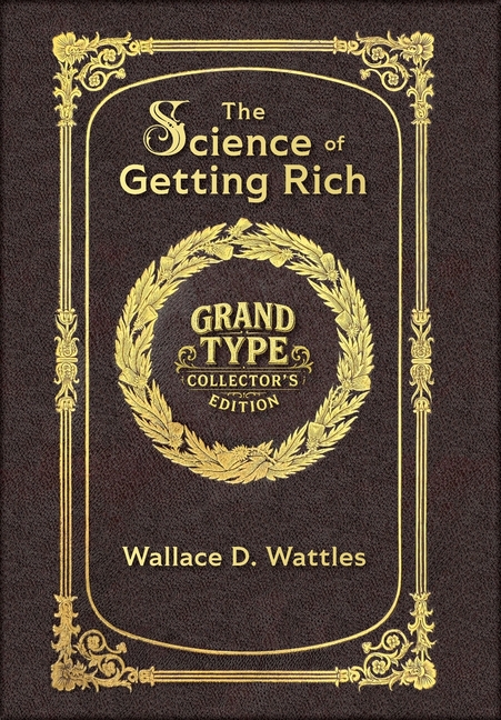 Large Print - The Science of Getting Rich - Grand Type Collector's Edition - Matte Hardcover with Dust Jacket: Attract Financial Success through Thoug
