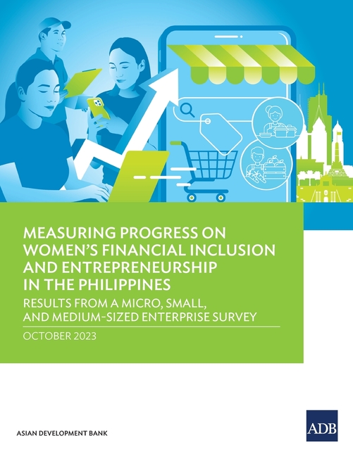 Measuring Progress on Women's Financial Inclusion and Entrepreneurship in the Philippines: Results from a Micro, Small, and Medium-Sized Enterprise Su