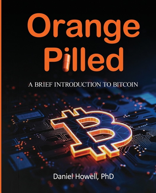 Orange Pilled: A Brief Introduction to Bitcoin