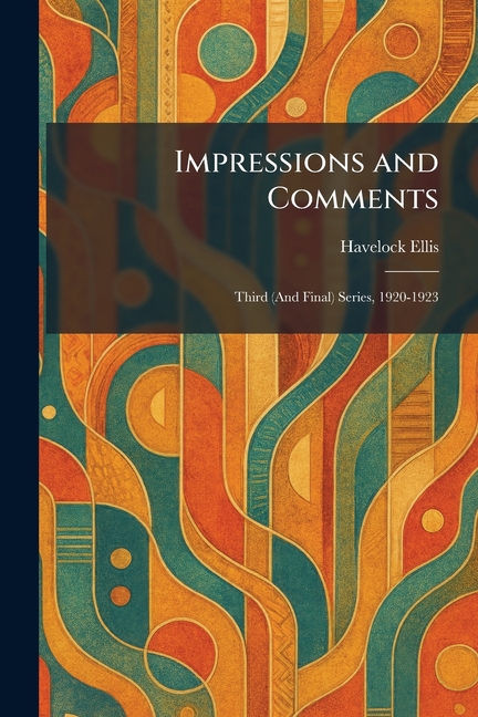 Impressions and Comments: Third (And Final) Series, 1920-1923