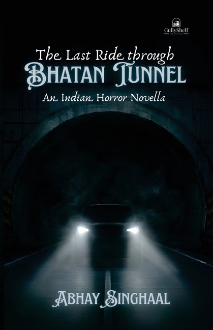 The Last Ride Through Bhatan Tunnel: An Indian Horror Novella