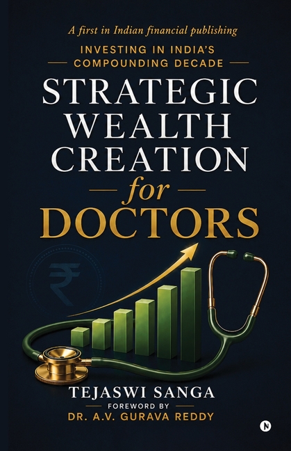 Strategic Wealth Creation for Doctors: Investing in India's Compounding Decade