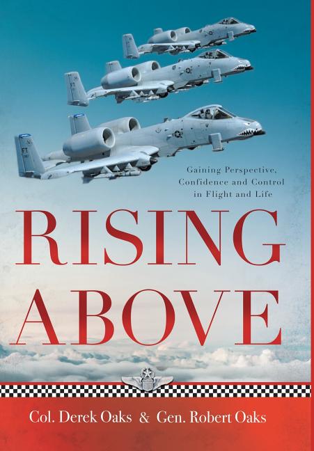 Rising Above: Gaining Perspective, Confidence and Control in Flight and Life