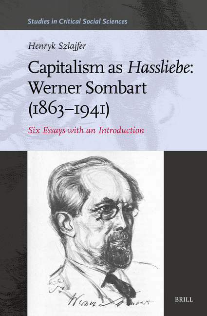 Capitalism as Hassliebe: Werner Sombart (1863-1941): Six Essays with an Introduction