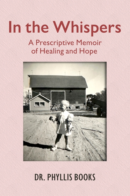 In the Whispers: A Prescriptive Memoir of Healing and Hope