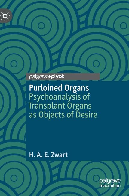 Purloined Organs: Psychoanalysis of Transplant Organs as Objects of Desire