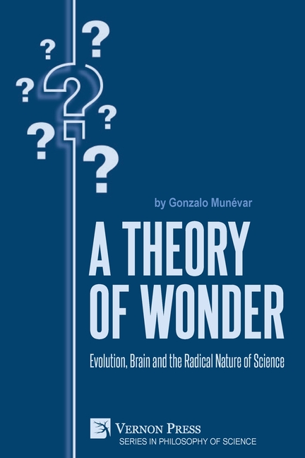 A Theory of Wonder: Evolution, Brain and the Radical Nature of Science