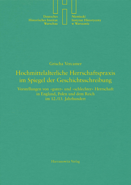 Hochmittelalterliche Herrschaftspraxis Im Spiegel Der Geschichtsschreibung: Vorstellungen Von Guter Und Schlechter Herrschaft in England, Polen Und De