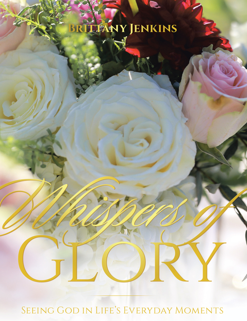 Whispers of Glory: Seeing God in Life's Everyday Moments