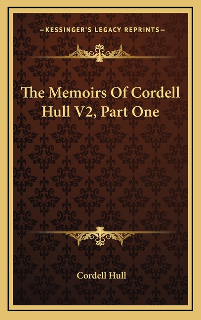 The Memoirs Of Cordell Hull V2, Part One