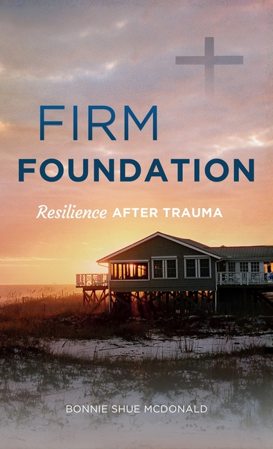 Firm Foundation: Resilience After Trauma