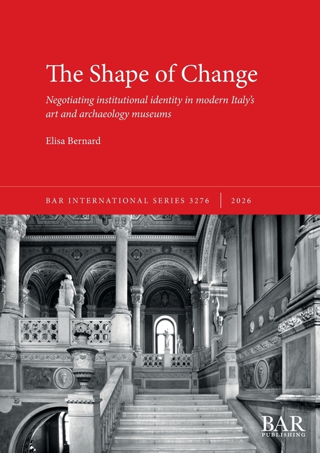The Shape of Change: Negotiating institutional identity in modern Italy's art and archaeology museums