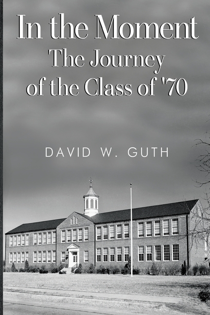 In the Moment: The Journey of the Class of '70