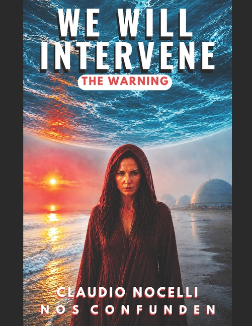We Will Intervene: The Warning (Invisible Dome Projector, What Happens After Death, the Journey of the Soul, the Ancestrals, the Anakim Giants, Beyond