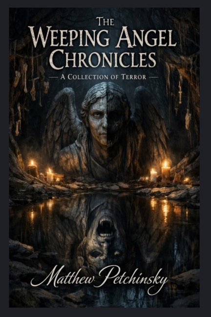 The Weeping Angel Chronicles: A Collection of Terror