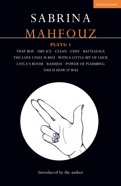 Sabrina Mahfouz Plays: 1: That Boy; Dry Ice; Clean; Chef; Battleface; The Love I Feel Is Red; With a Little Bit of Luck; Layla's Room; Rashida; Power