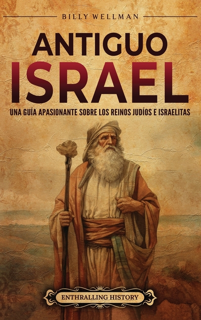 Antiguo Israel: Una guía apasionante sobre los reinos judíos e israelitas