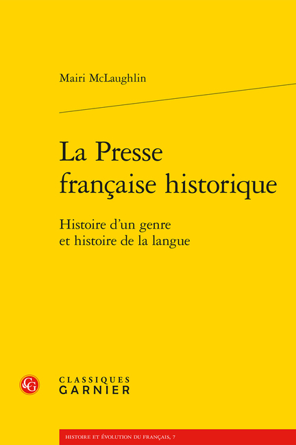 La Presse Francaise Historique: Histoire d'Un Genre Et Histoire de la Langue