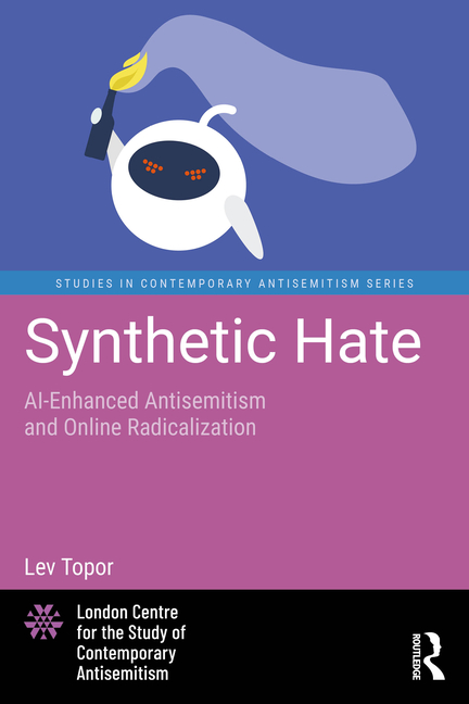 Synthetic Hate: Ai-Enhanced Antisemitism and Online Radicalization
