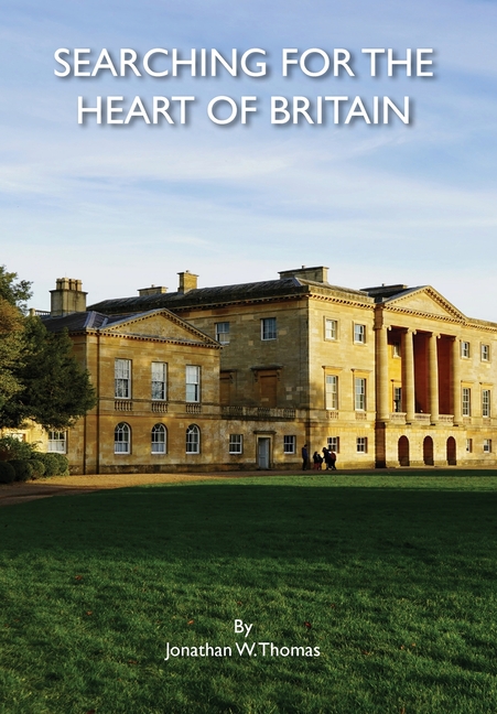Searching for the Heart of Britain: An American's Twenty-Five-Year Quest for the Soul of Britain