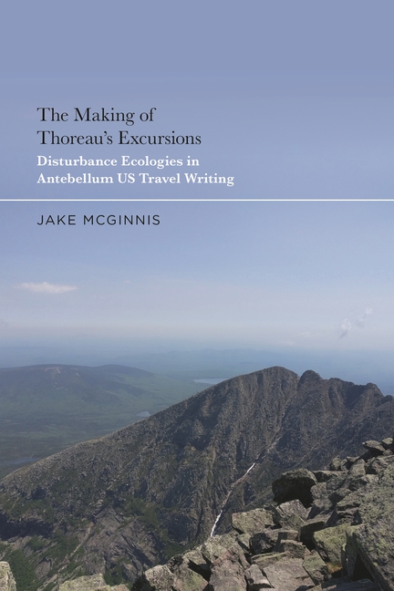 The Making of Thoreau's Excursions: Disturbance Ecologies in Antebellum U.S. Travel Writing