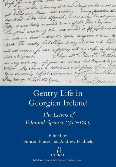 Gentry Life in Georgian Ireland: The Letters of Edmund Spencer (1711-1790)
