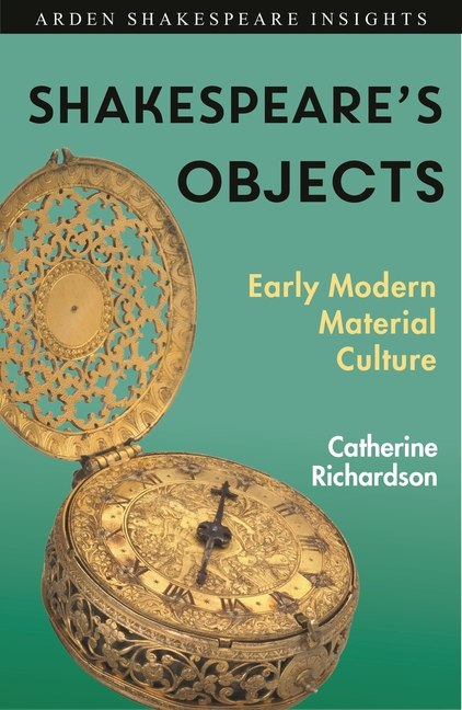 Shakespeare's Objects: Early Modern Material Culture