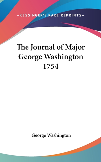 The Journal of Major George Washington 1754
