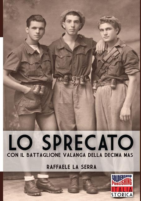 Lo sprecato: Con il battaglione Valanga della Decima MAS