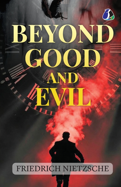 The Originals: Beyond Good and Evil by Friedrich Nietzsche - [DELUXE HARDBOUND EDITION]