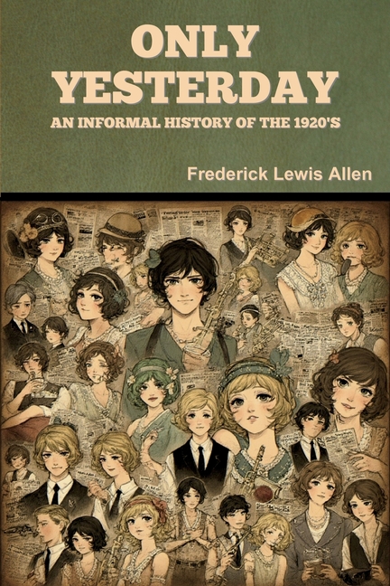Only Yesterday: An Informal History of the 1920's