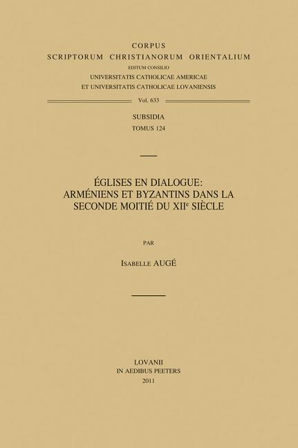 Eglises En Dialogue: Armeniens Et Byzantins Dans la Seconde Moitie Du Xiie Siecle