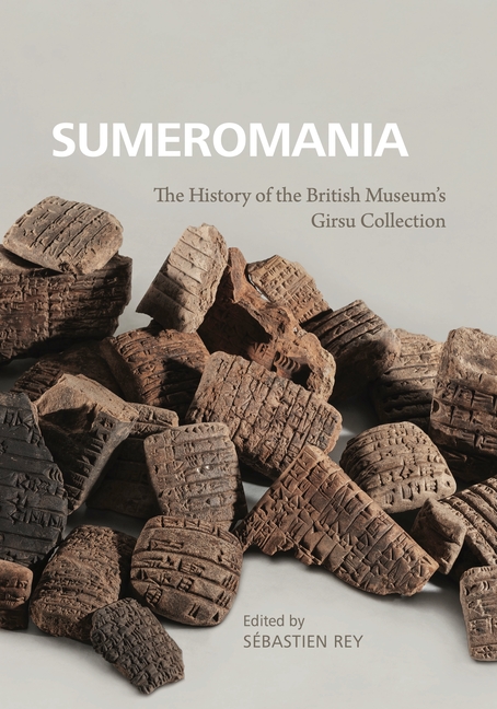 Sumeromania: The History of the British Museum's Girsu Collection