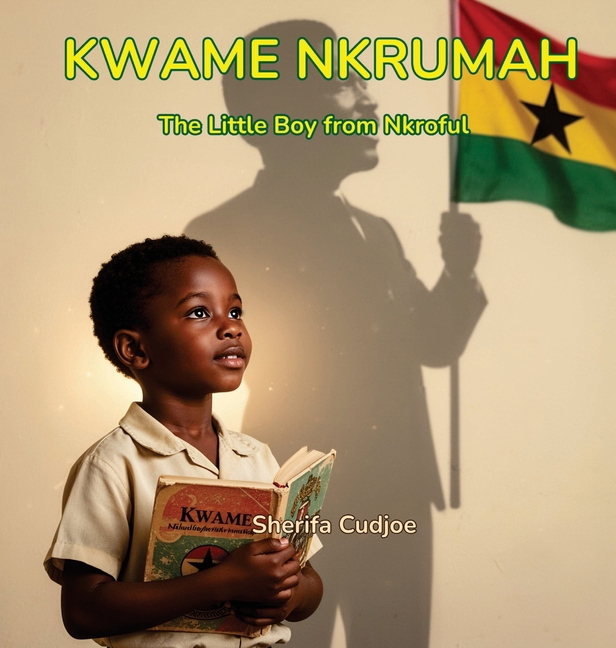 Kwame Nkrumah: The Little Boy from Nkroful