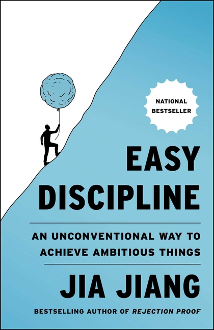 Easy Discipline: An Unconventional Way to Achieve Ambitious Things
