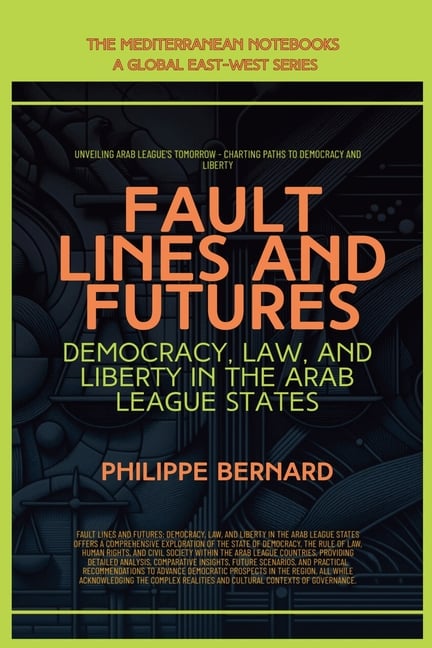 Fault Lines And Futures: Democracy, Law, And Liberty In The Arab League States