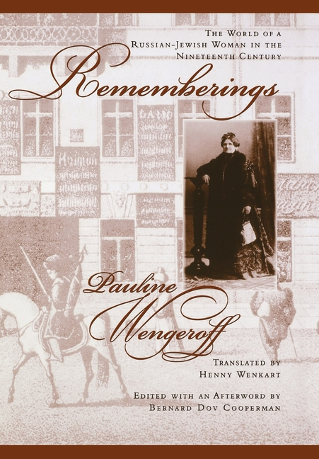 Rememberings: The World of a Russian-Jewish Woman in the Nineteenth Century