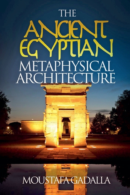 The Ancient Egyptian Metaphysical Architecture