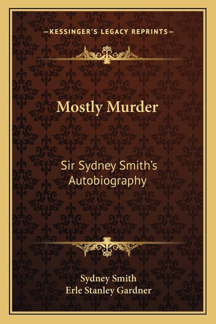 Mostly Murder: Sir Sydney Smith's Autobiography