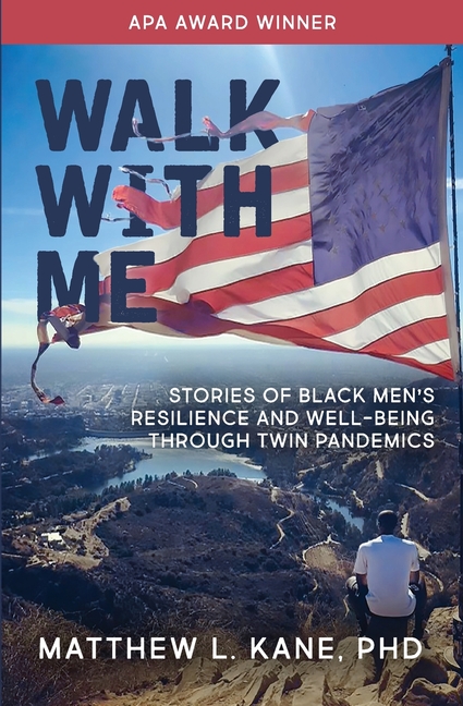 Walk with Me: Stories of Black Men's Resilience and Well-being through Twin Pandemics