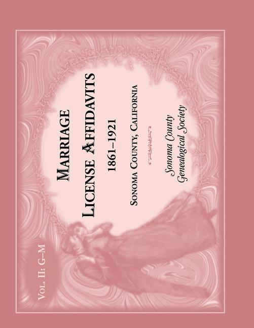 Marriage License Affidavits, 1861-1921, Sonoma County, California: Volume 2