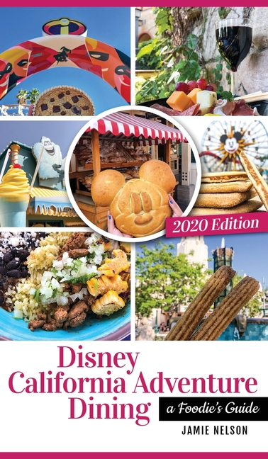 Disney California Adventure Dining 2020: A Foodie's Guide